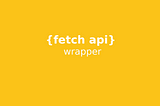 Simple wrapper over fetch api