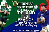 !FREE!* Rugby Union Six Nations 2021 Live | IRELAND vs FRANCE Live SixNations Rugby