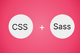 How to Get More from CSS with Sass