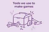 Tools We Use to Make Games: Noble Steed Games