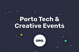 February Porto Tech & Creative Events