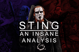 Sting — An Insane Analysis