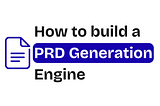 How to build PRD Engine?