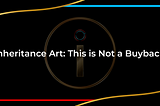 inheritance Art: This is Not a Buyback