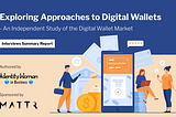 Exploring Approaches to Digital Wallets
