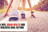 B-Vits, Brain Health and Realistic Goal-Setting