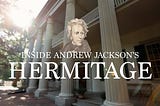 INSIDE ANDREW JACKSON’S HERMITAGE