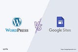 Google Sites Vs WordPress: How Do They Compare In 2024?