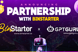 Announcing GPT Guru Partnership with BinStarter | AI To Earn | GPT Guru 🤖⚡