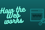 What happens when you visit a webpage? | How the Web works?