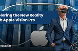 Exploring the New Reality with Apple Vision Pro