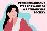 Penguins one step forward of patriarchal societies
