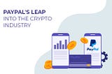 PayPal’s leap into the Crypto Industry