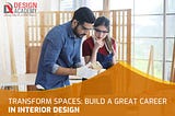 Transform Spaces: Build A Great Career In Interior Design