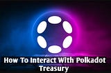 How to interact with polka dot treasury