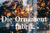 Die Ornamentfabrik