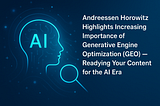 Andreessen Horowitz Highlights Increasing Importance of Generative Engine Optimization (GEO) —…