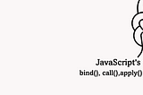 bind(), call(), and apply() in JavaScript