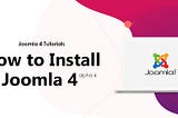 Joomla 4 Tutorials — How to Install Joomla 4 Alpha 4