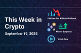 This Week in Crypto (September 19, 2025)