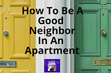 How To Be A Great Neighbor In An Apartment