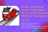 Book Faster & More Responsible Train Ambulance Service in Patna at Low Booking Cost