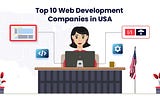 Top 10 Web Development Companies in USA