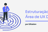 Estruturação da Área de UX Design