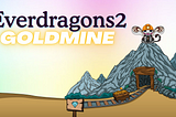 Everdragons2 Giveaway: Goldmine