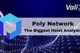 Poly Network — In-Depth Analysis of the Biggest Heist in DeFi History