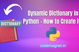 🚀 how to create dynamic dictionaries 🐍✨