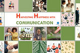 Harvesting Happiness with Communication