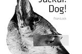 “Burn it down, dog”: The Poetic Theory of Fran Lock’s “Hyena! Jackal! Dog!”