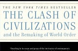 Samuel Huntington: The Clash of Civilizations and Remaking of World Order
