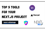 Top 5 Tools for your Next.js project