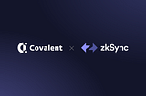 Matter Labs Partners with Covalent to bring Data Accessibility to zkSync