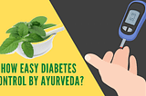 How Easy Is Diabetes Control By Ayurveda?