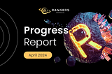 Rangers Protocol Progress Report, April 2024