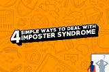 4 Simple Ways to Deal with Impostor Syndrome