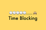 Two tricks to getting more done: block and stitch