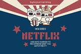 How does Netflix use Data science to recommend what you watch next?