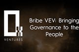 Bribe VEV: Bringing Governance to the People