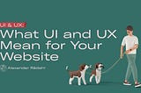 What UI and UX Mean for Your Website