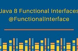 Java 8 Functional Interfaces