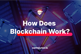 How Does Blockchain Work?