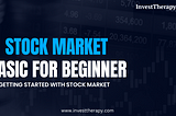 Stock Market Basics for Beginner — By InvestTherapy
