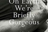 Book Review: On Earth We’re Briefly Gorgeous by Ocean Vuong