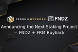 Announcing the Next Staking Project —FNDZ + FRM Buyback