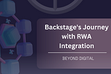 Beyond Digital: Backstage’s Journey with Real-World Asset Integration