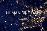 Humanising Data